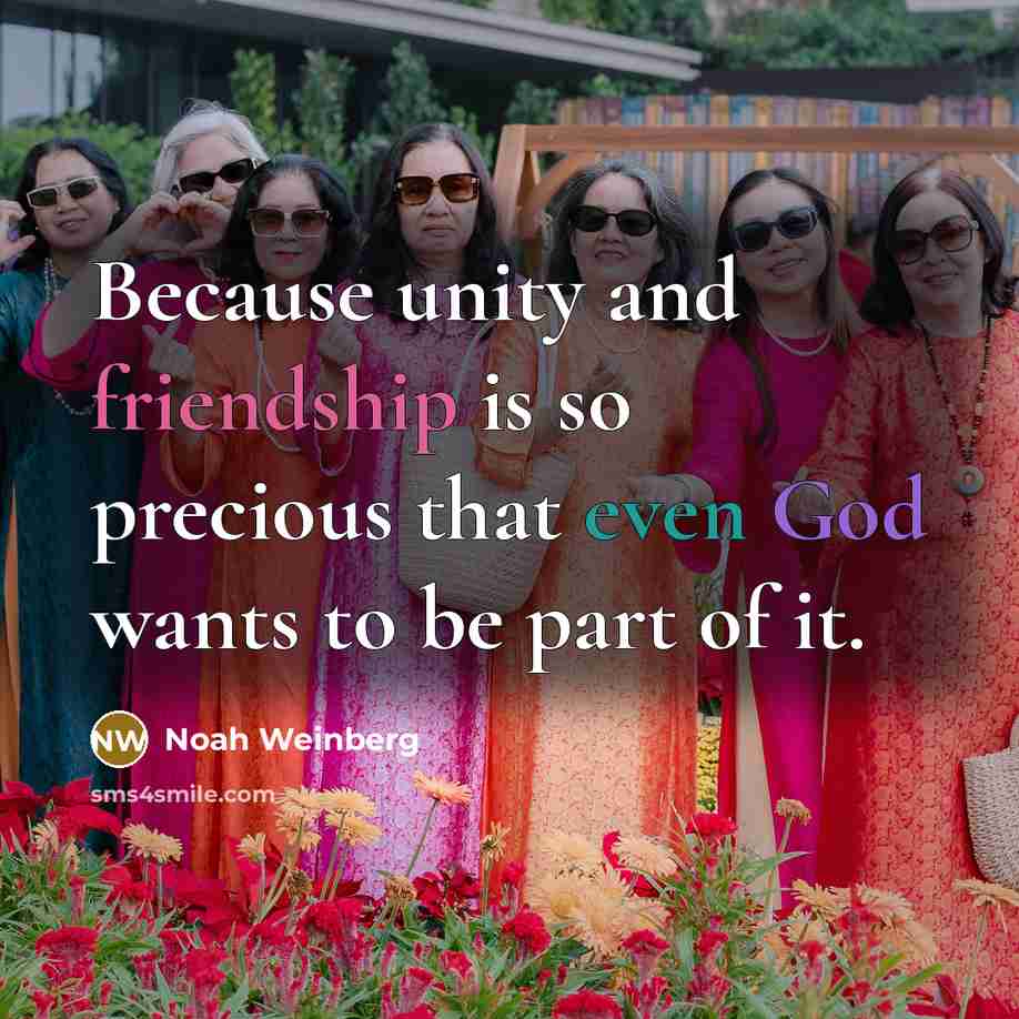 “Because unity and friendship is so precious that even God…” quote by Noah Weinberg