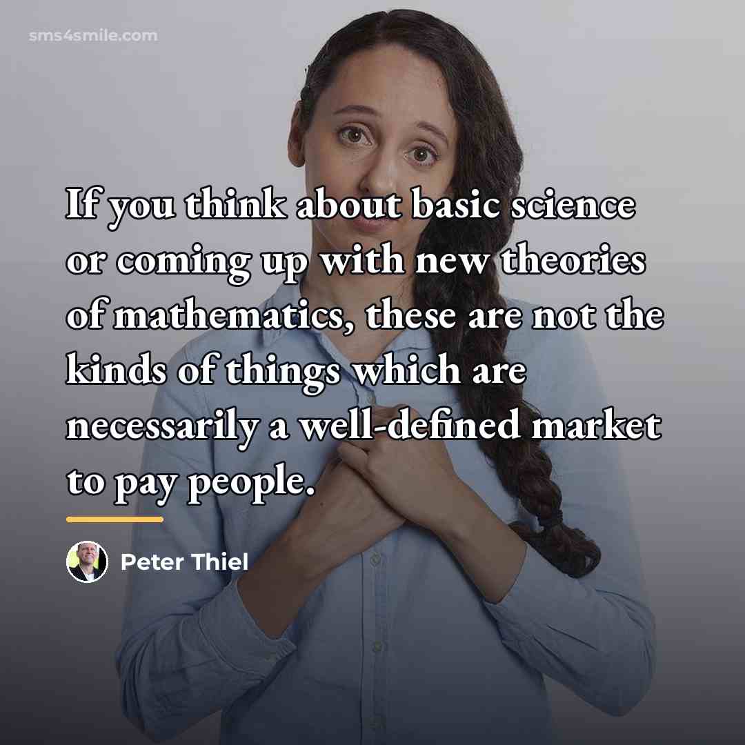 “If you think about basic science or coming up with…” quote by Peter Thiel