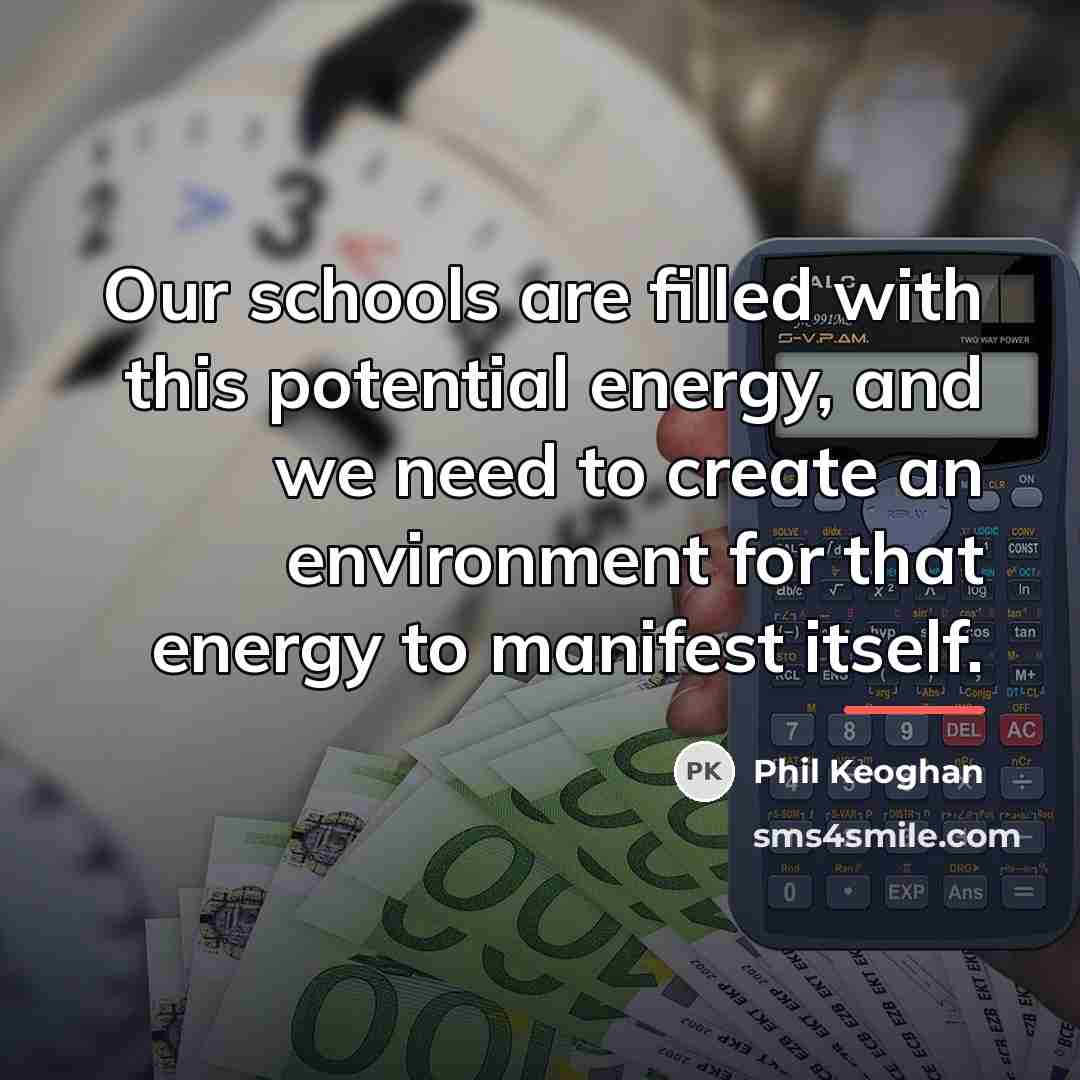 “Our schools are filled with this potential energy, and we…” quote by Phil Keoghan