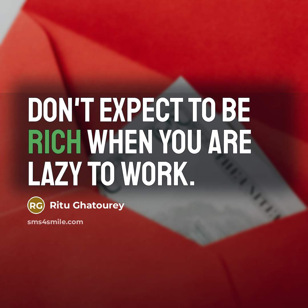 “Don't expect to be rich when you are lazy to…” quote by Ritu Ghatourey
