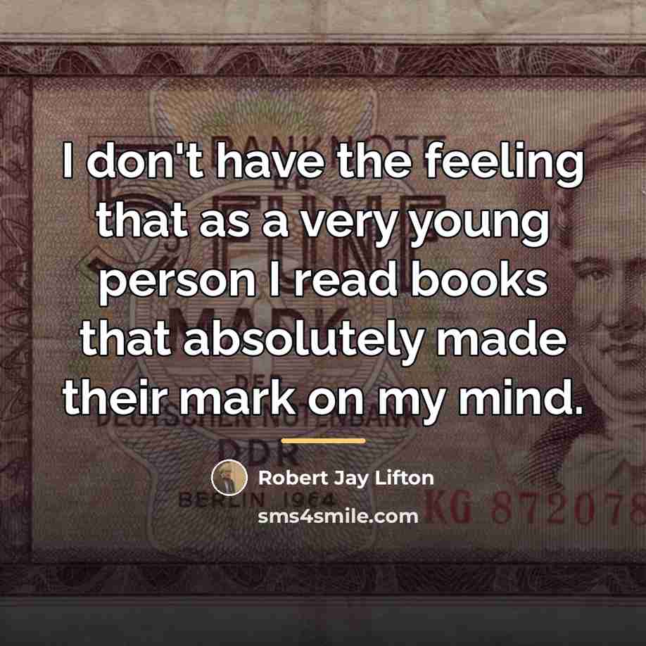 “I don't have the feeling that as a very young…” quote by Robert Jay Lifton