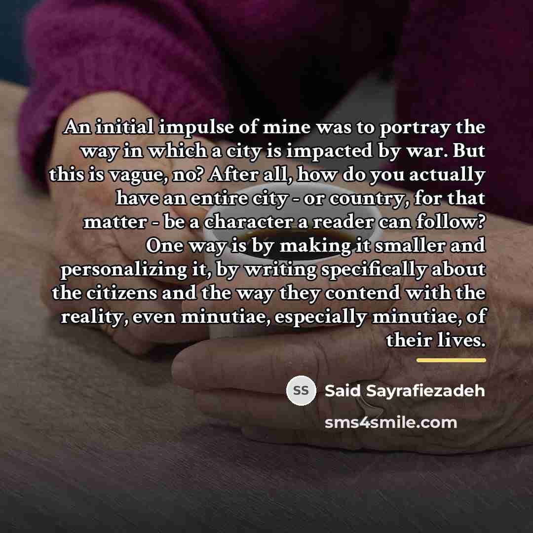 “An initial impulse of mine was to portray the way…” quote by Said Sayrafiezadeh