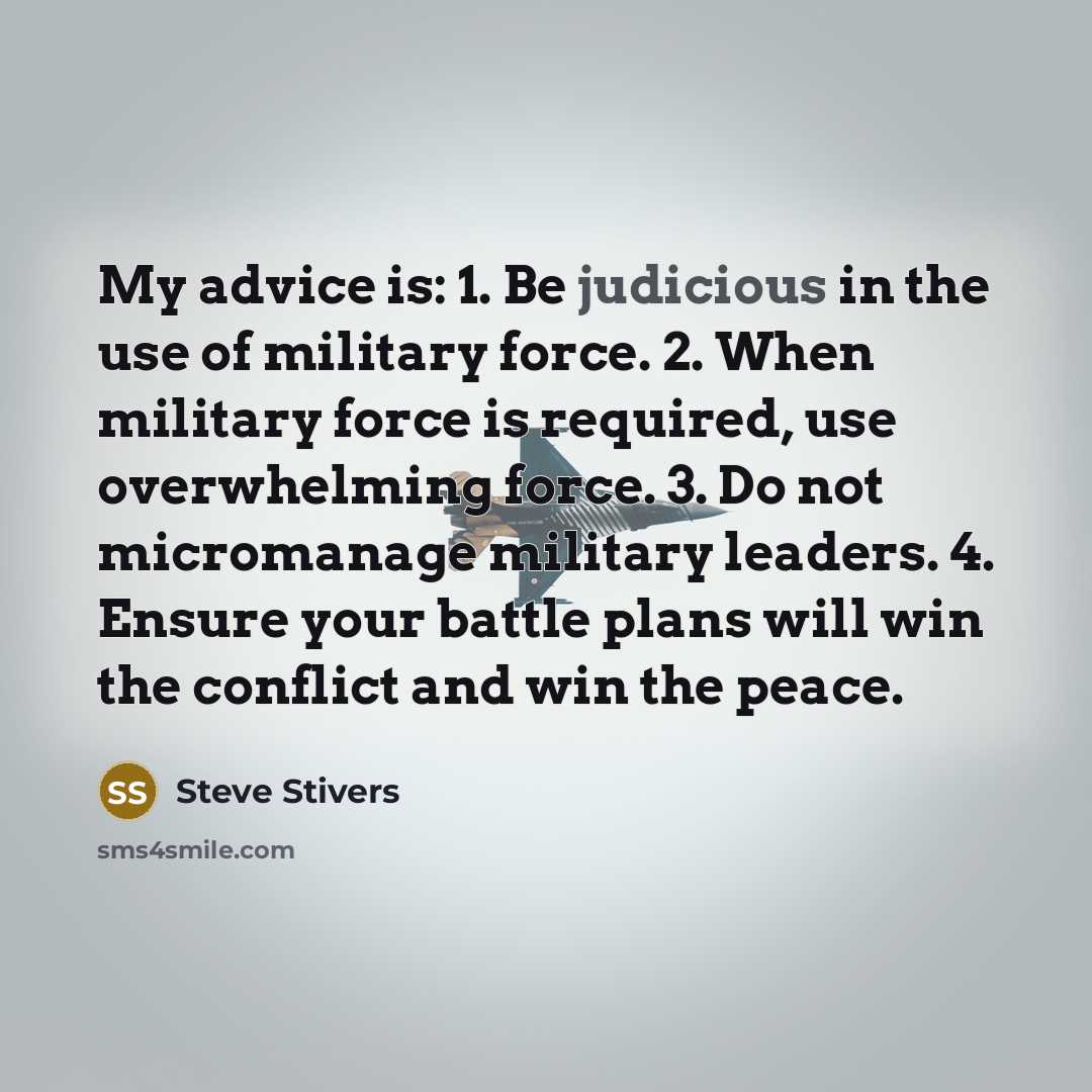 “My advice is: 1. Be judicious in the use of…” quote by Steve Stivers