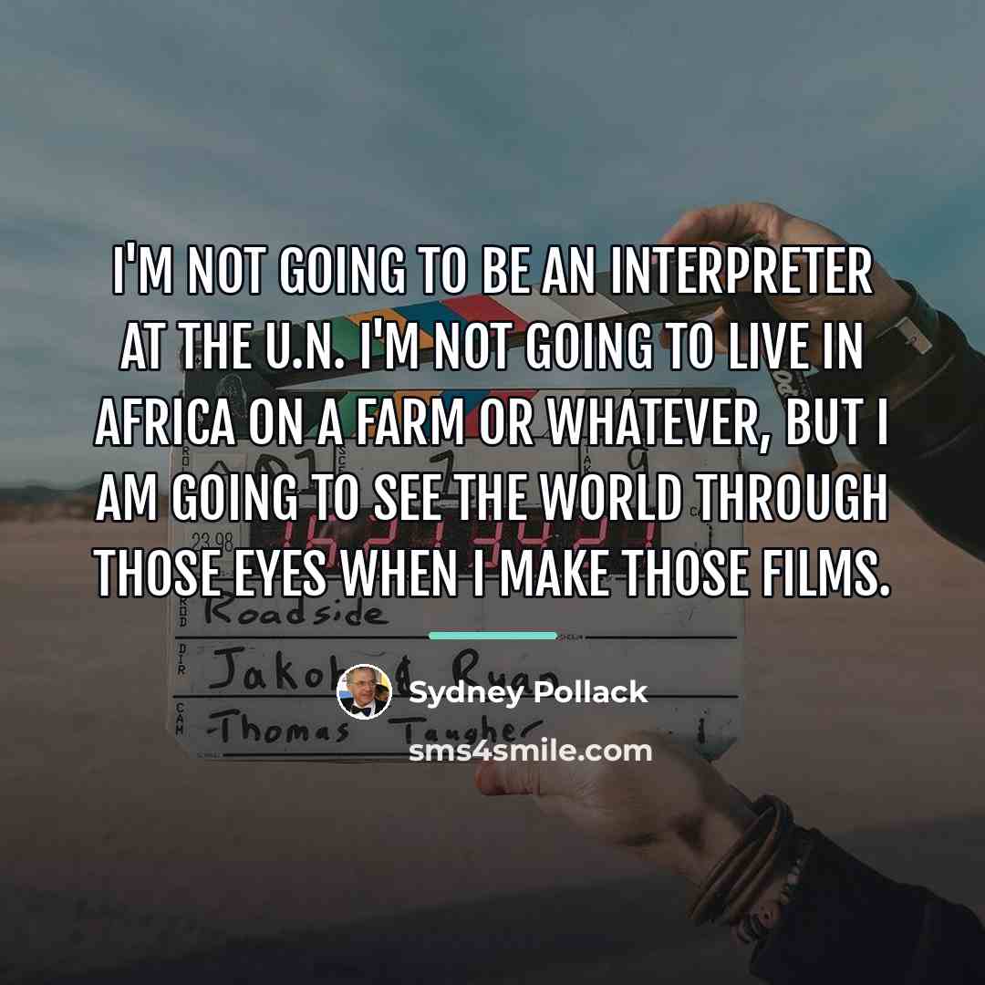 “I'm not going to be an interpreter at the U.N.…” quote by Sydney Pollack