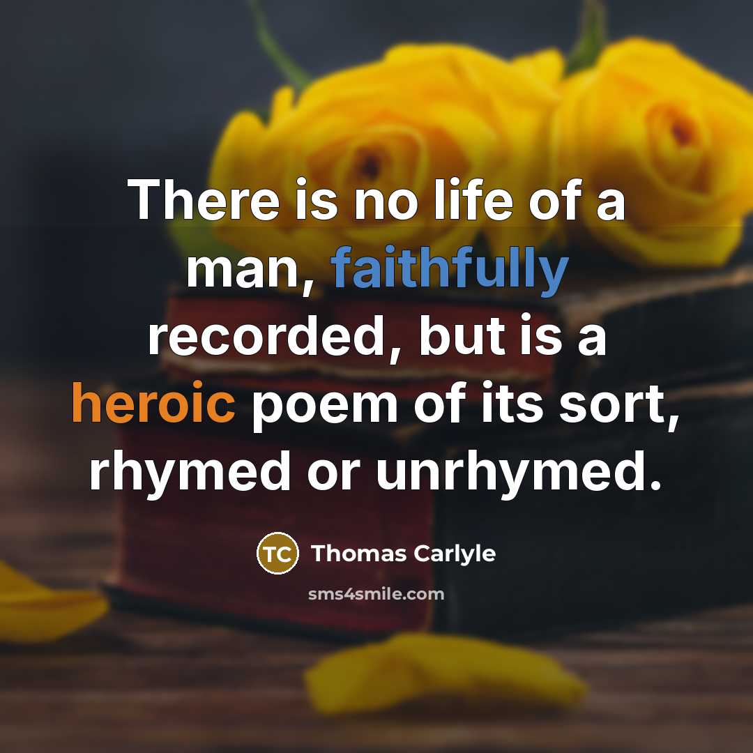 “There is no life of a man, faithfully recorded, but…” quote by Thomas Carlyle