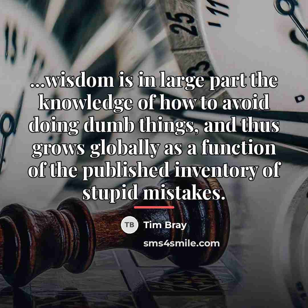 “...wisdom is in large part the knowledge of how to…” quote by Tim Bray