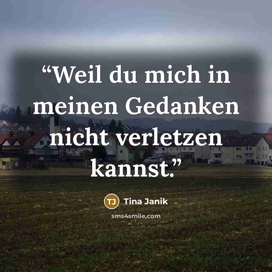 “Weil du mich in meinen Gedanken nicht verletzen kannst.” quote by Tina Janik