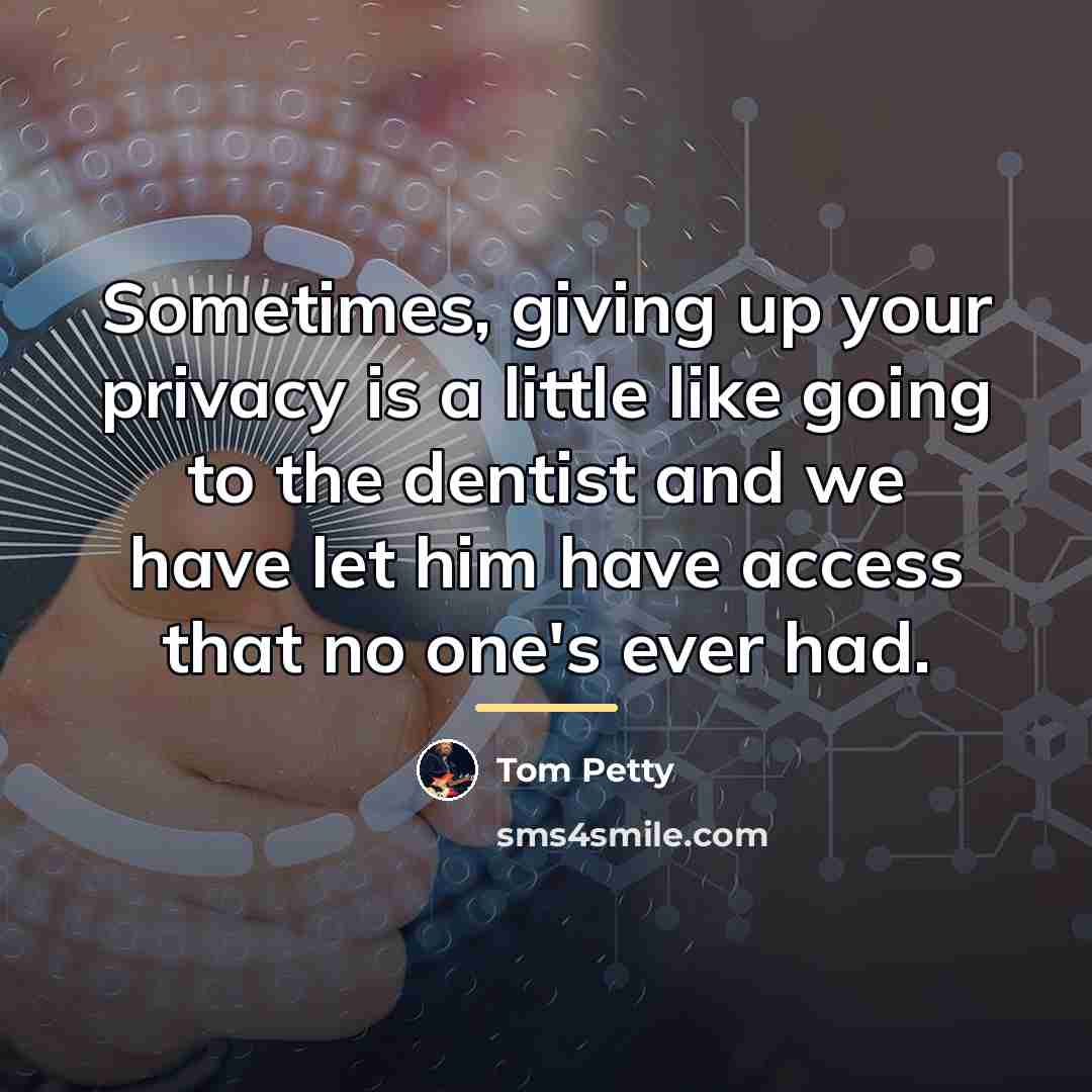 “Sometimes, giving up your privacy is a little like going…” quote by Tom Petty