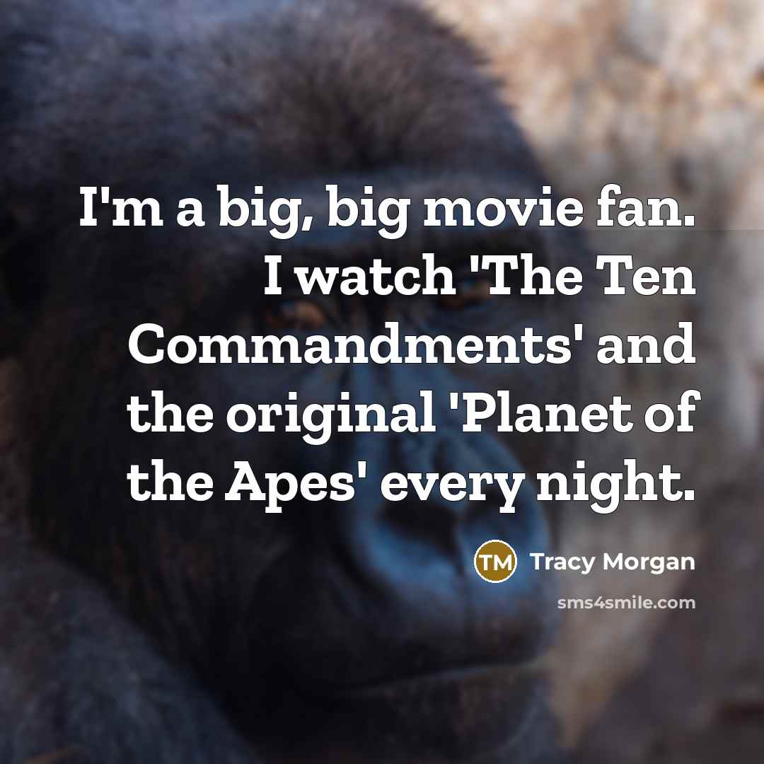 “I'm a big, big movie fan. I watch 'The Ten…” quote by Tracy Morgan