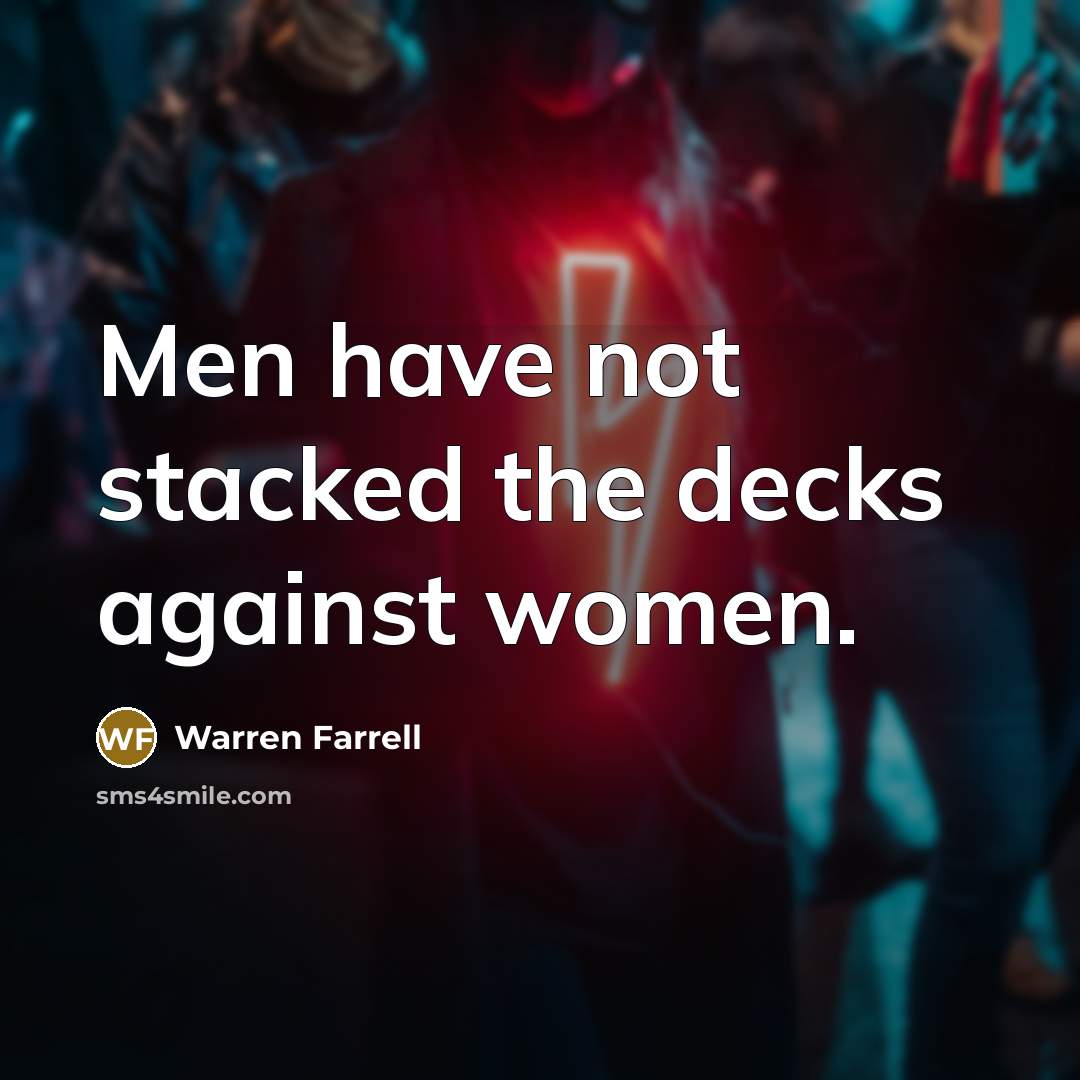 “Men have not stacked the decks against women.…” quote by Warren Farrell