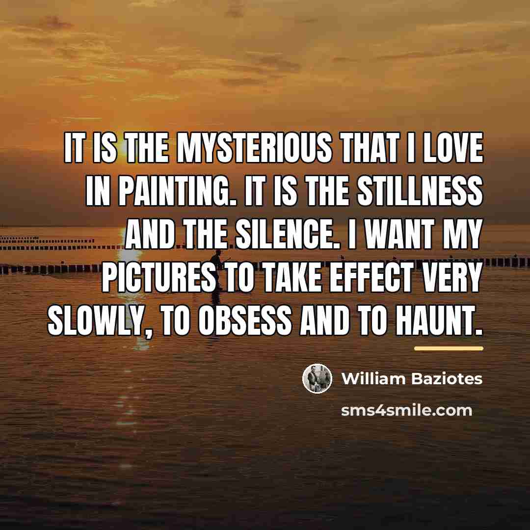 “It is the mysterious that I love in painting. It…” quote by William Baziotes