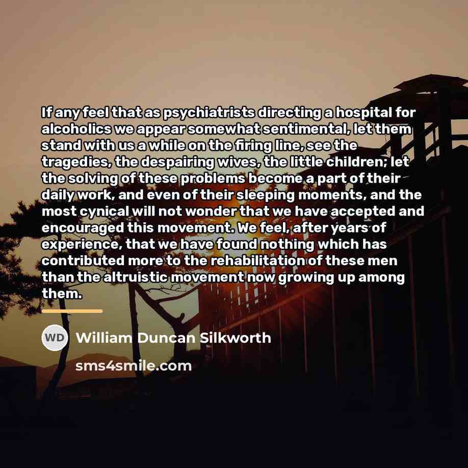 “If any feel that as psychiatrists directing a hospital for…” quote by William Duncan Silkworth