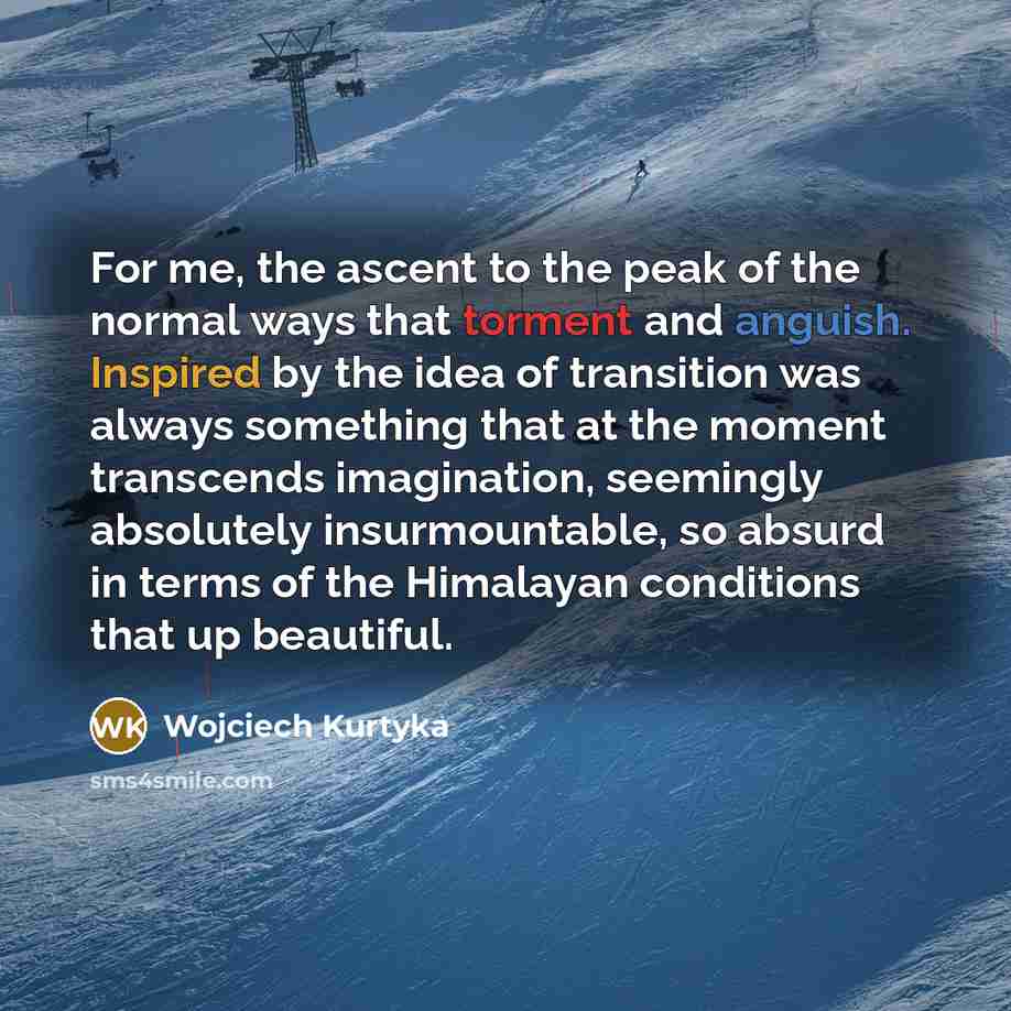 “For me, the ascent to the peak of the normal…” quote by Wojciech Kurtyka