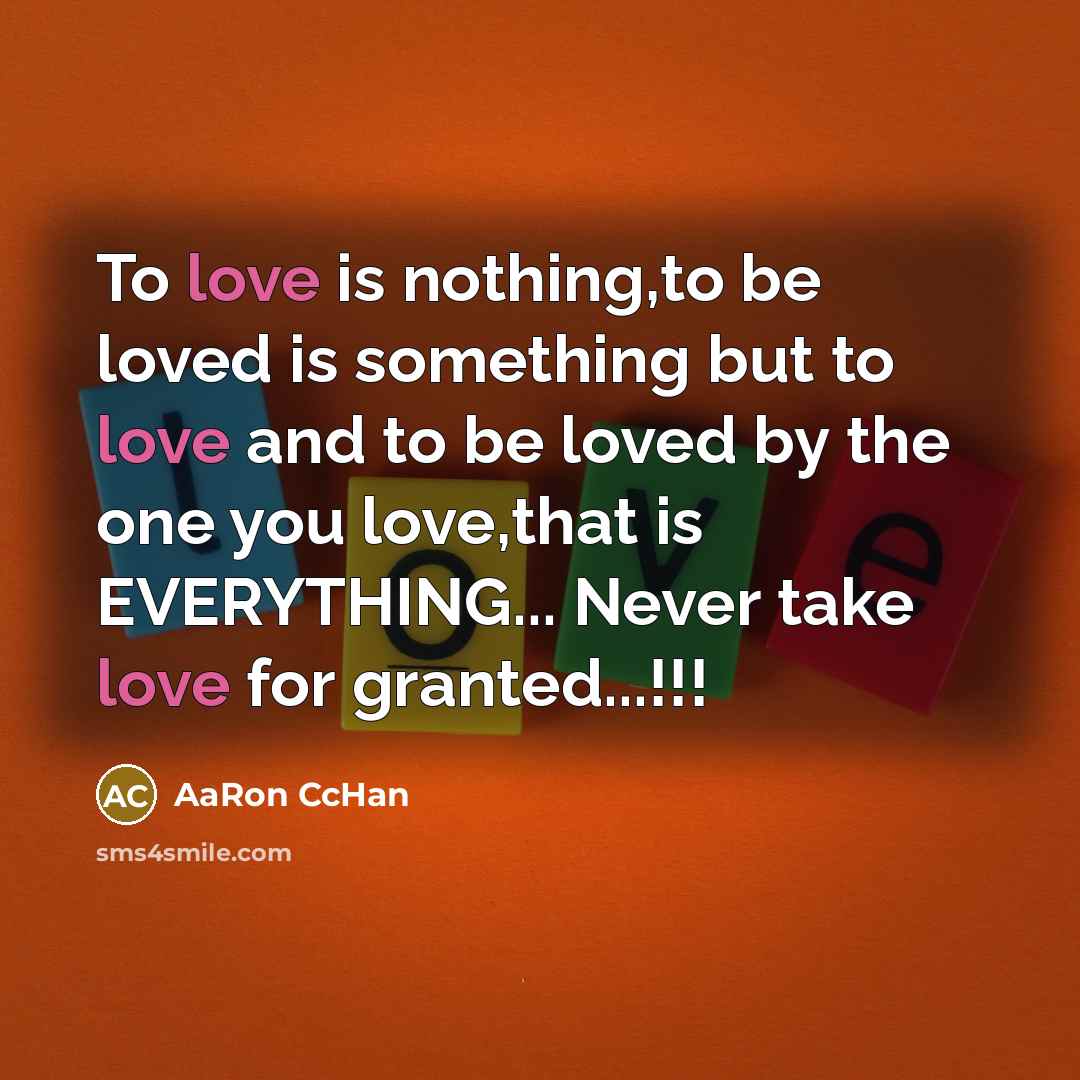 “To love is nothing,to be loved is something but to…” quote by AaRon CcHan