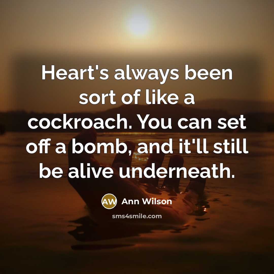 “Heart's always been sort of like a cockroach. You can…” quote by Ann Wilson