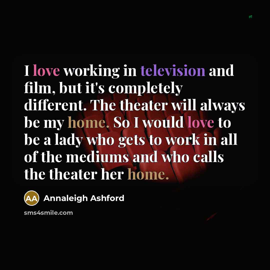 “I love working in television and film, but it's completely…” quote by Annaleigh Ashford