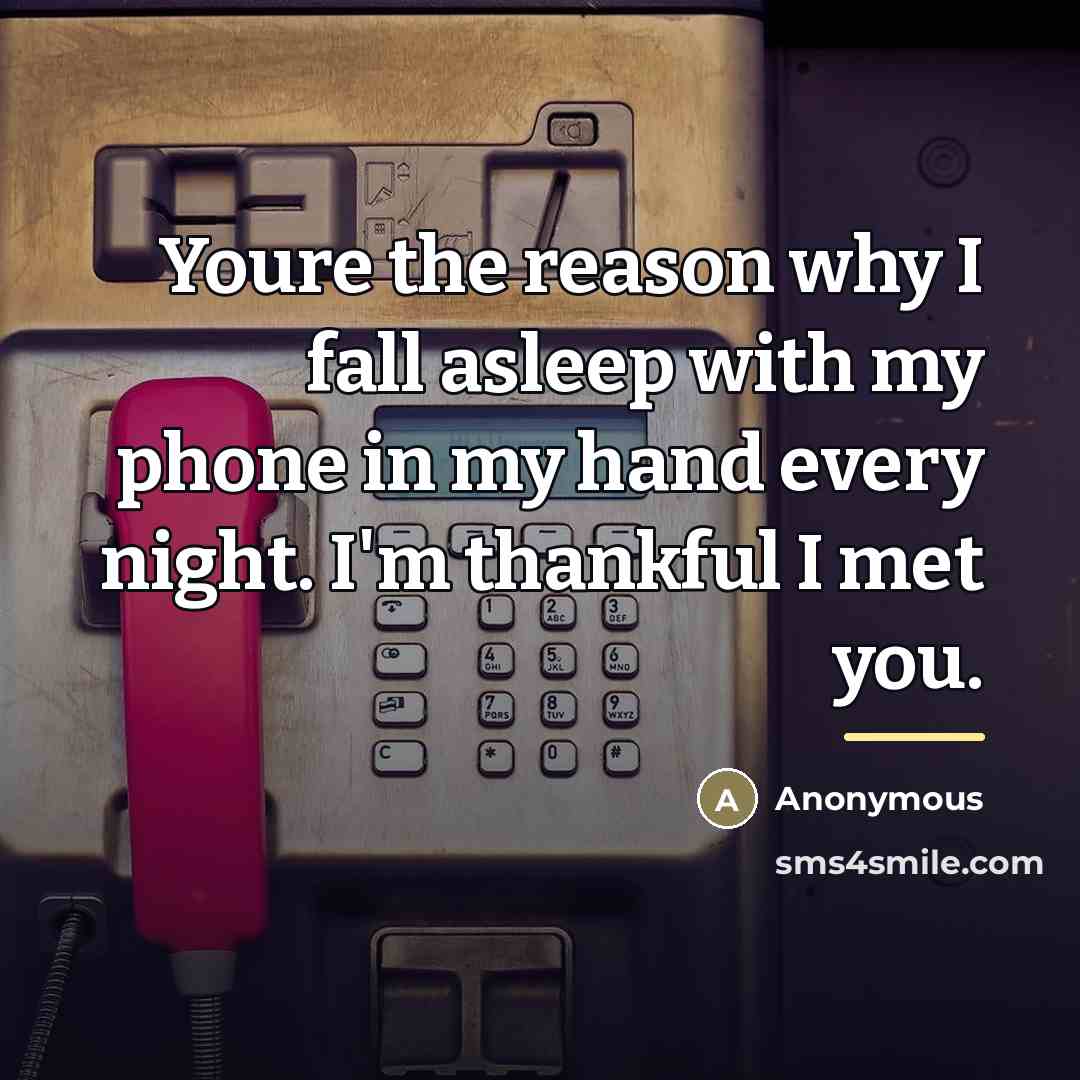 “Youre the reason why I fall asleep with my phone…” quote by Anonymous
