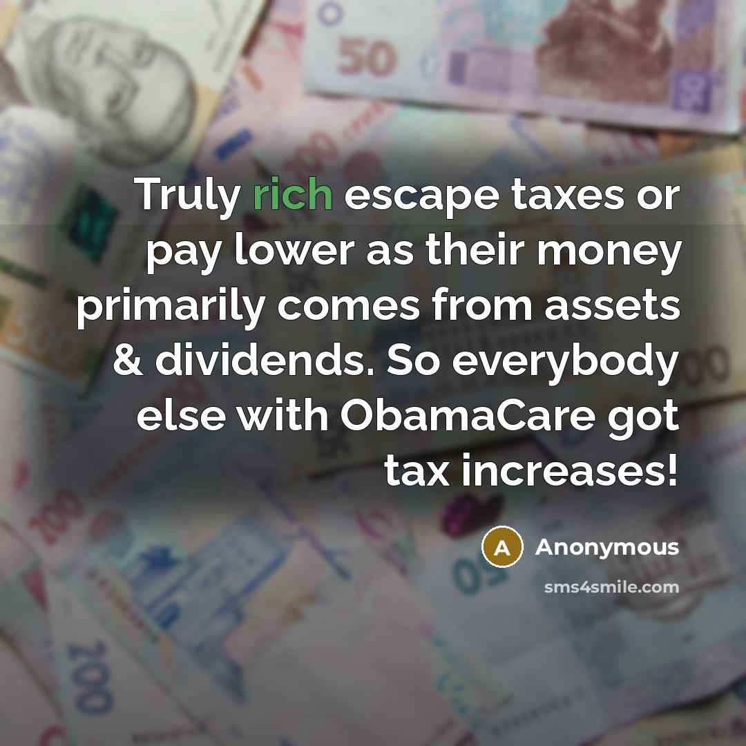 “Truly rich escape taxes or pay lower as their money…” quote by Anonymous