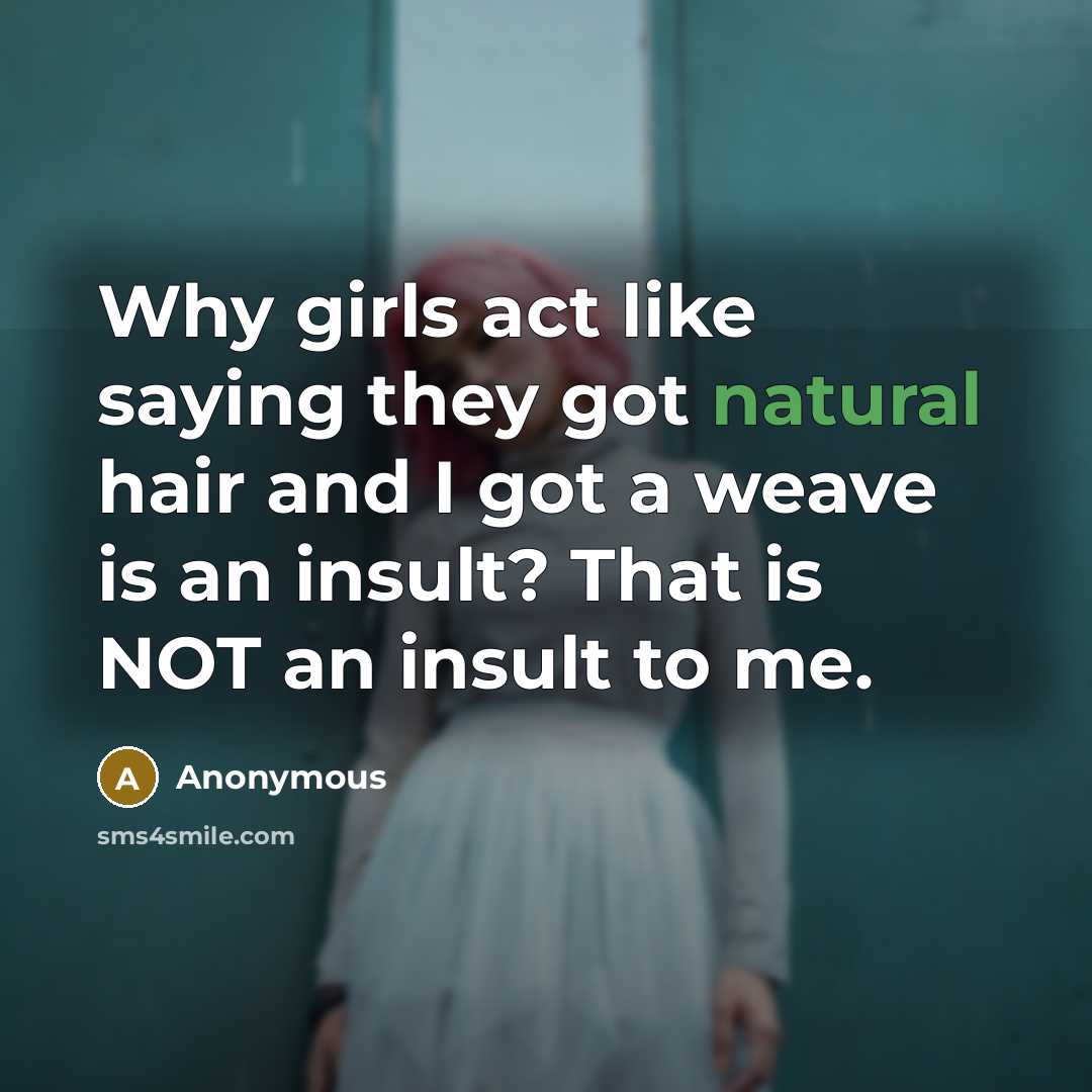 “Why girls act like saying they got natural hair and…” quote by Anonymous
