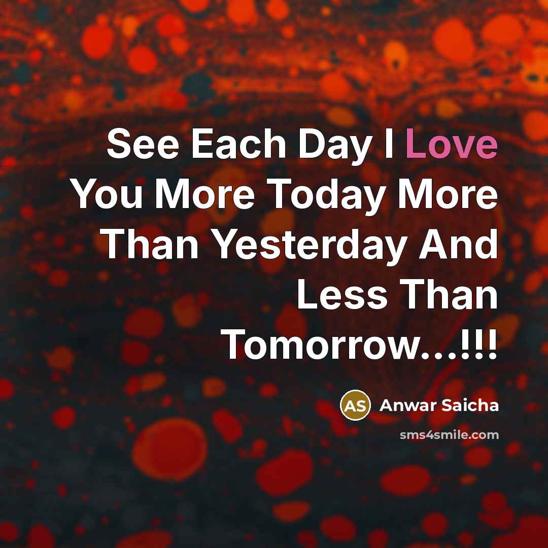 “See Each Day I Love You More Today More Than…” quote by Anwar Saicha