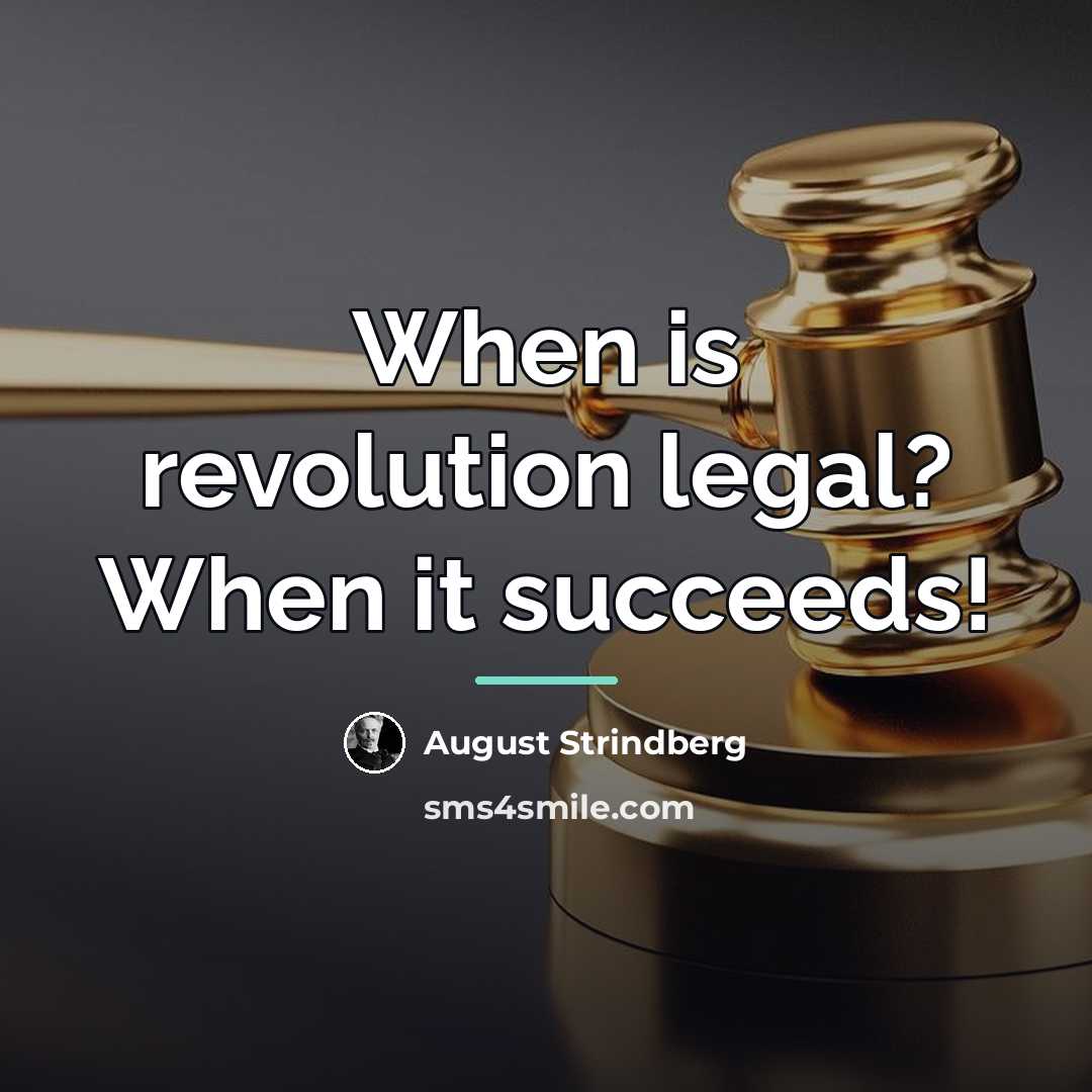 “When is revolution legal? When it succeeds!…” quote by August Strindberg