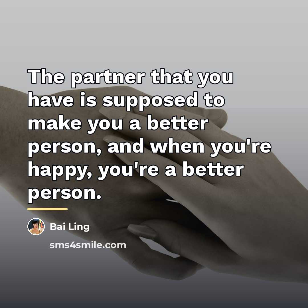 “The partner that you have is supposed to make you…” quote by Bai Ling