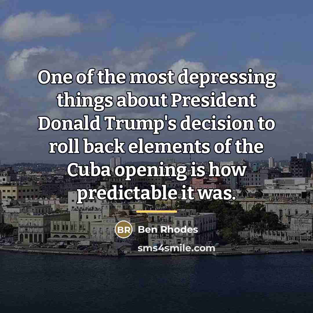 “One of the most depressing things about President Donald Trump's…” quote by Ben Rhodes