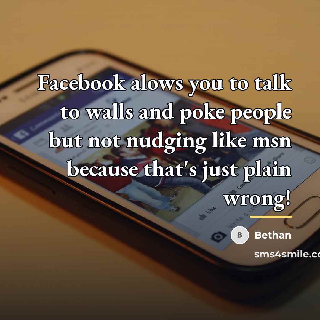 “Facebook alows you to talk to walls and poke people…” quote by Bethan