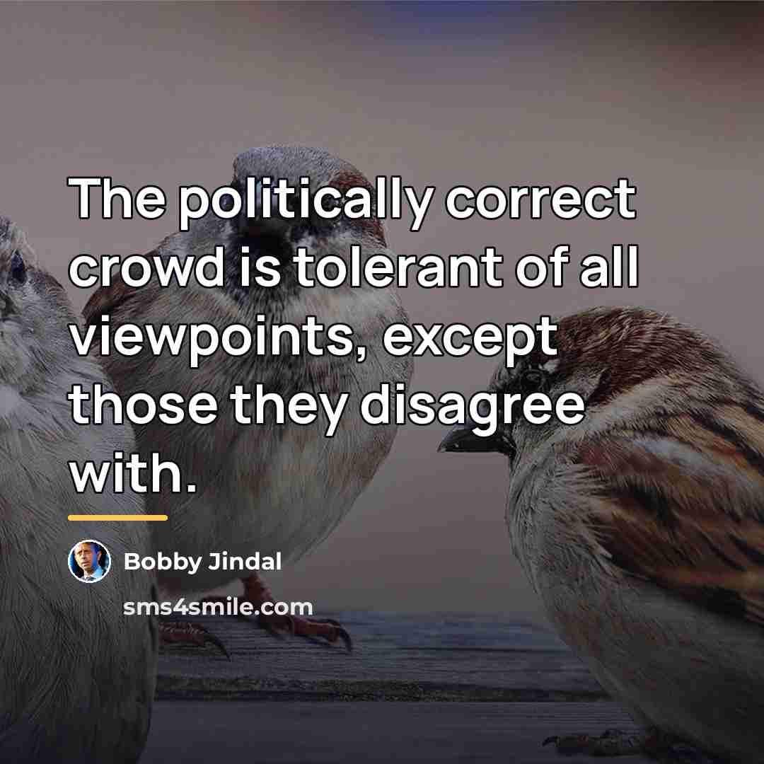 “The politically correct crowd is tolerant of all viewpoints, except…” quote by Bobby Jindal