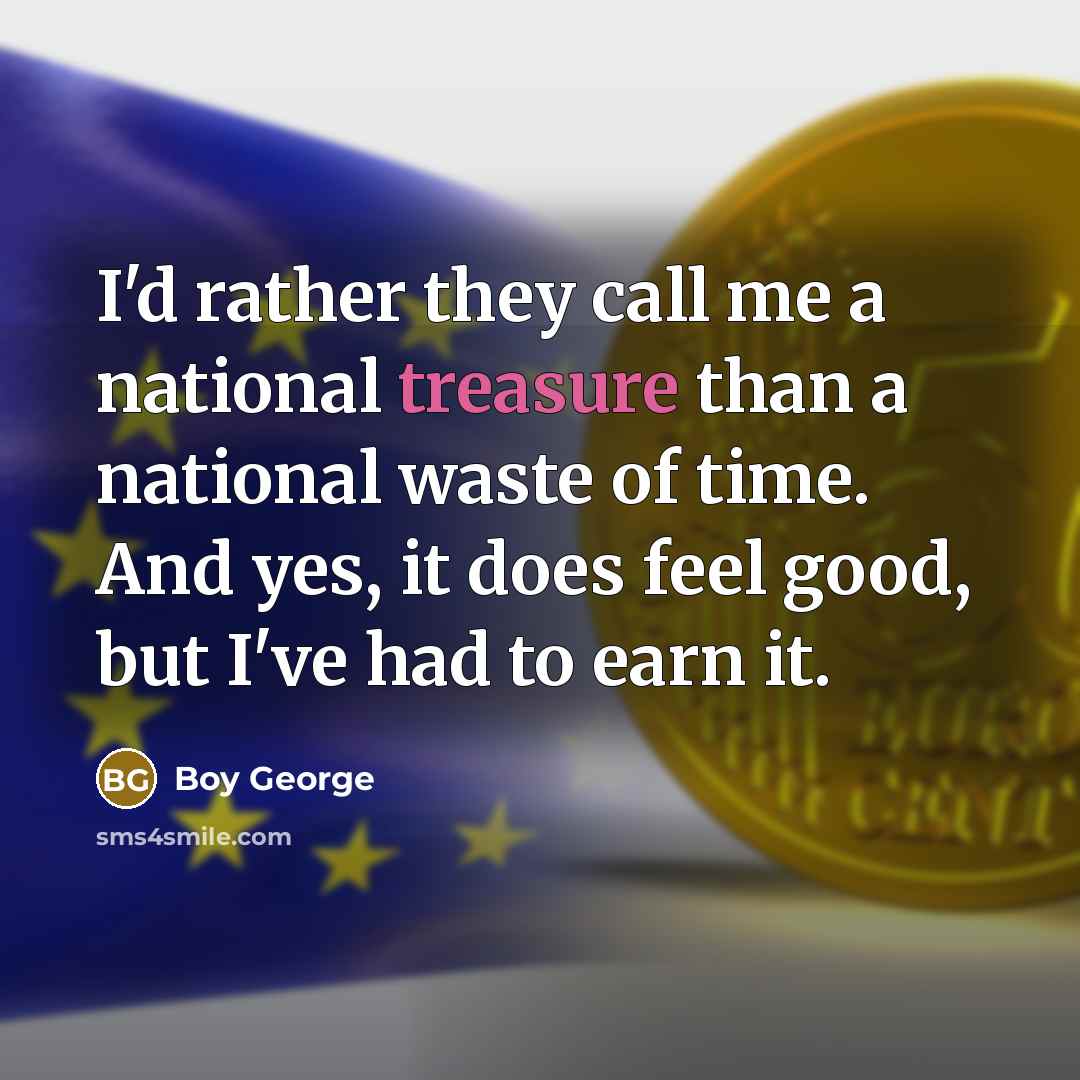 “I'd rather they call me a national treasure than a…” quote by Boy George