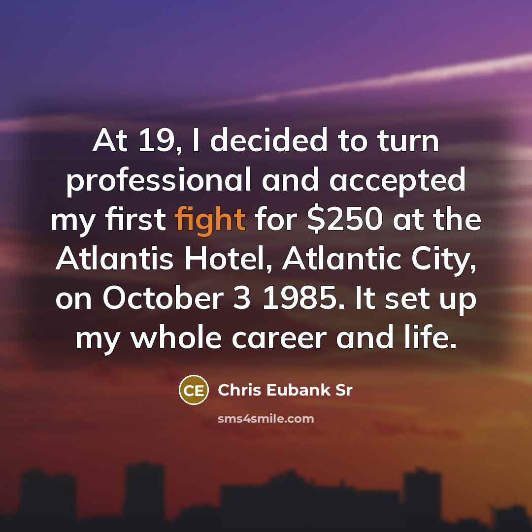 “At 19, I decided to turn professional and accepted my…” quote by Chris Eubank Sr