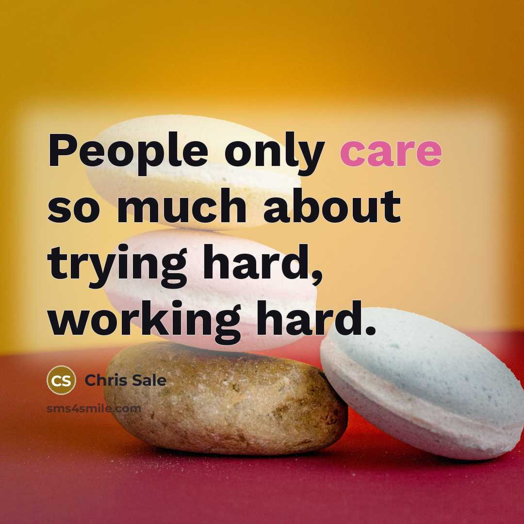 “People only care so much about trying hard, working hard.…” quote by Chris Sale