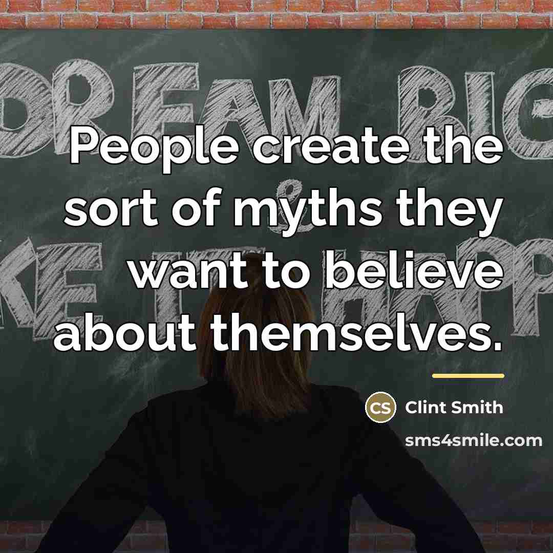 “People create the sort of myths they want to believe…” quote by Clint Smith