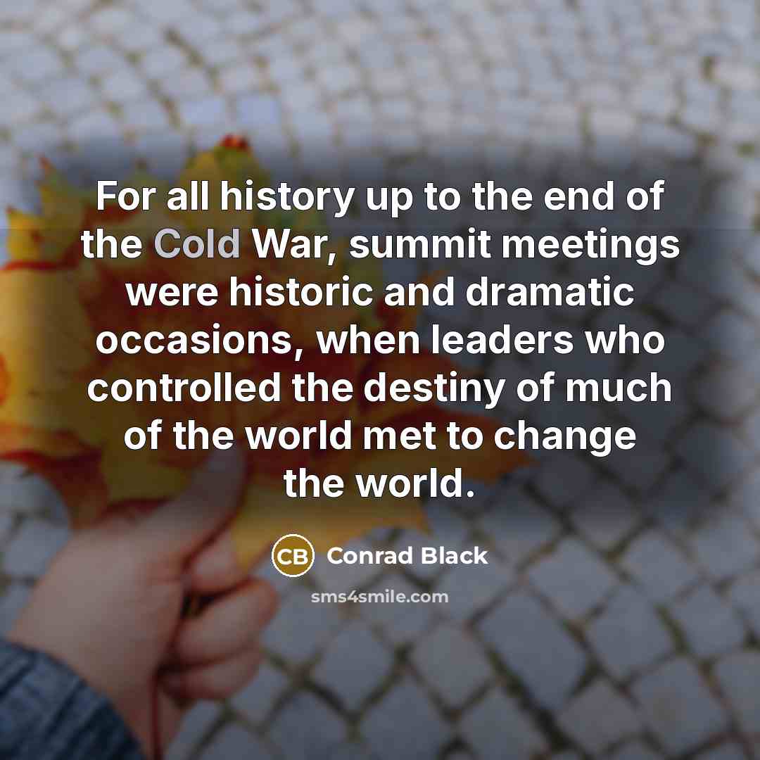 “For all history up to the end of the Cold…” quote by Conrad Black