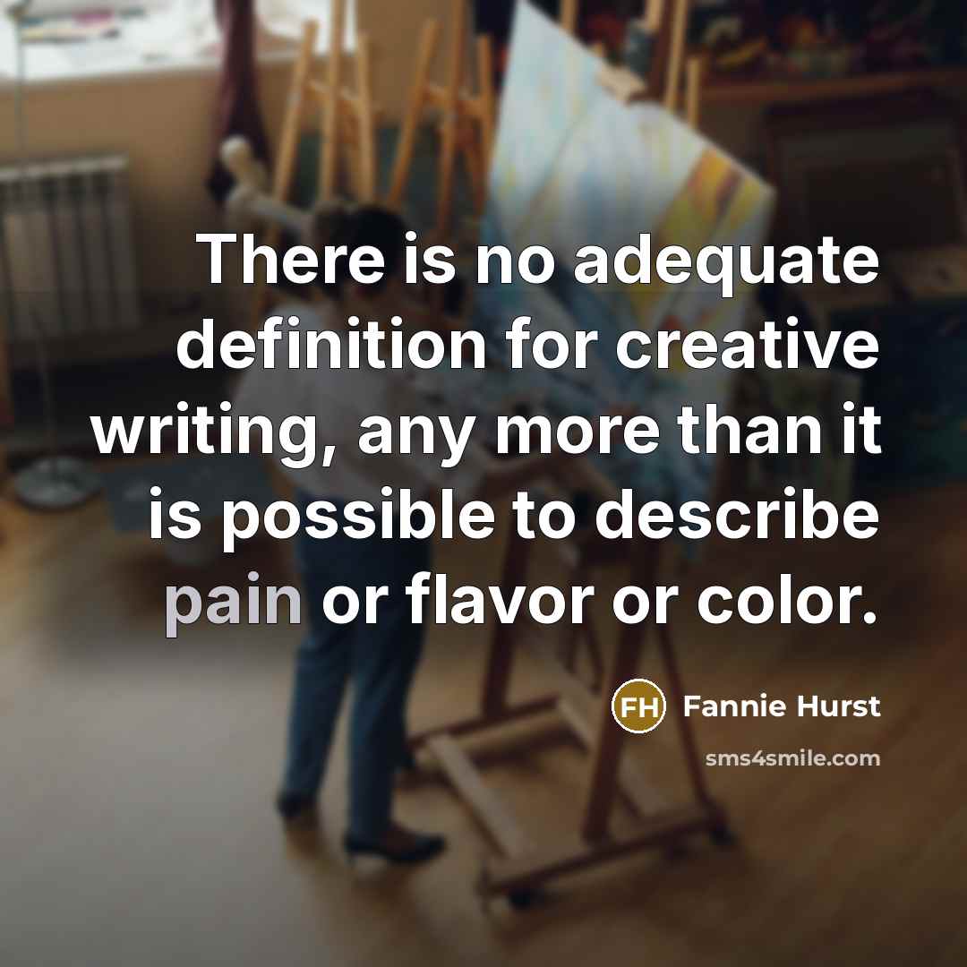 “There is no adequate definition for creative writing, any more…” quote by Fannie Hurst
