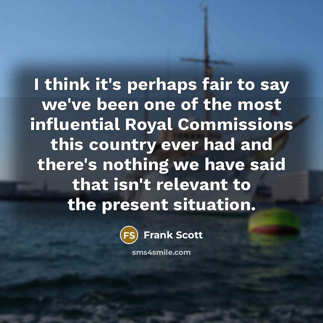 “I think it's perhaps fair to say we've been one…” quote by Frank Scott