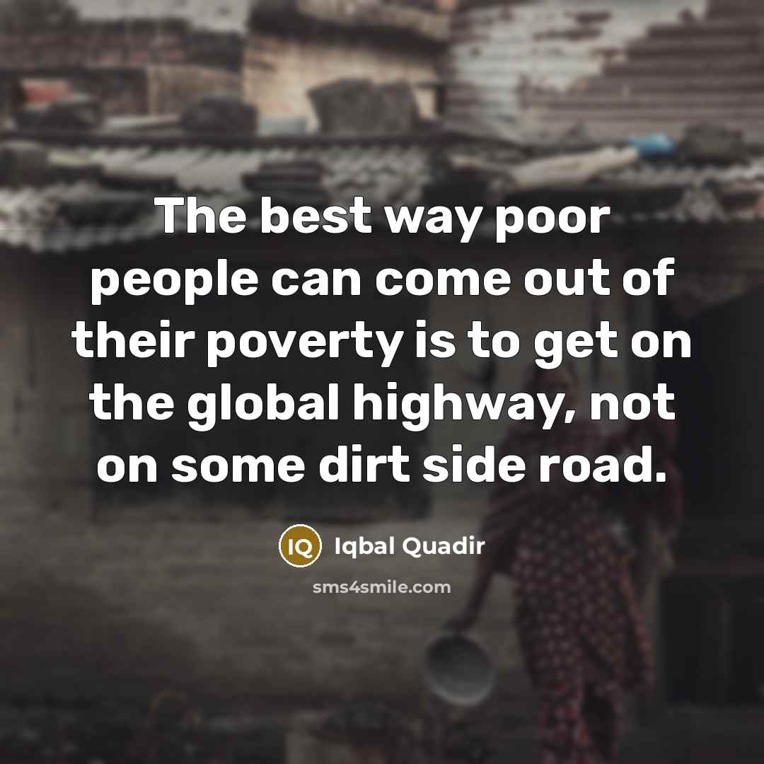“The best way poor people can come out of their…” quote by Iqbal Quadir