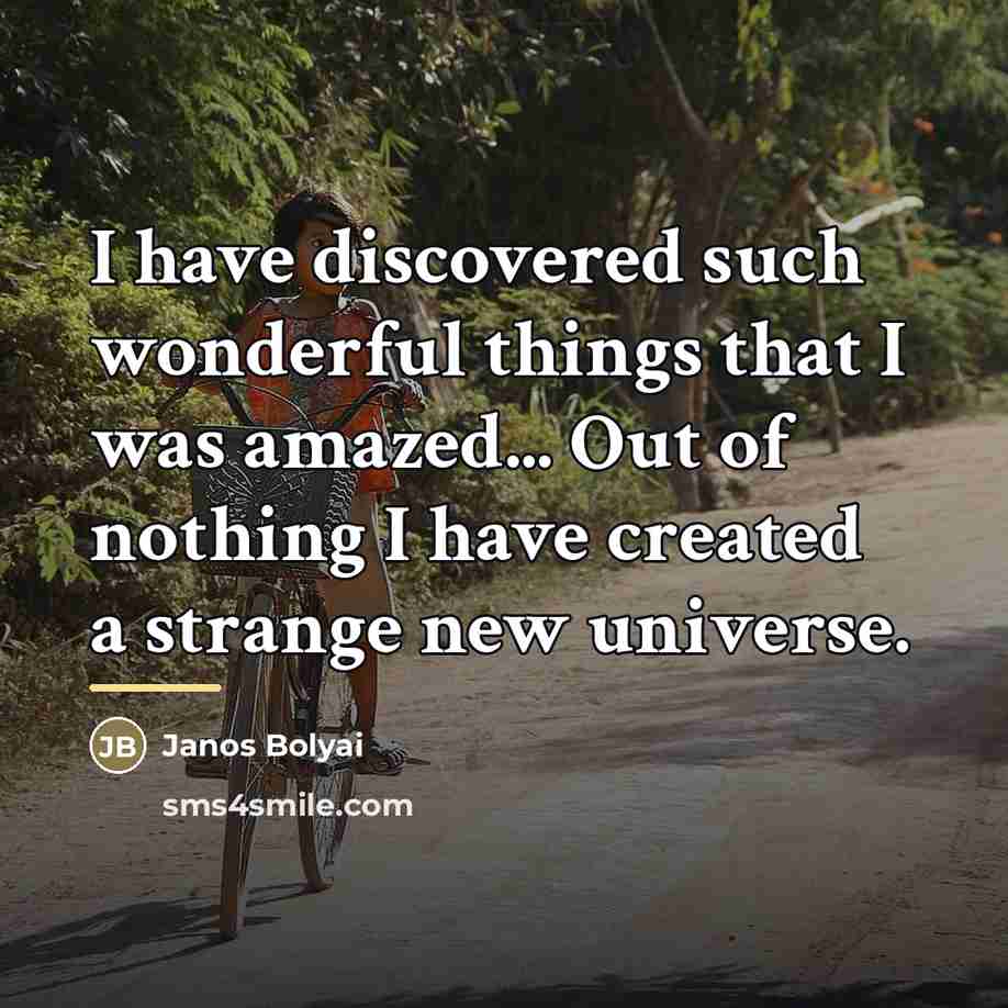 “I have discovered such wonderful things that I was amazed...…” quote by Janos Bolyai