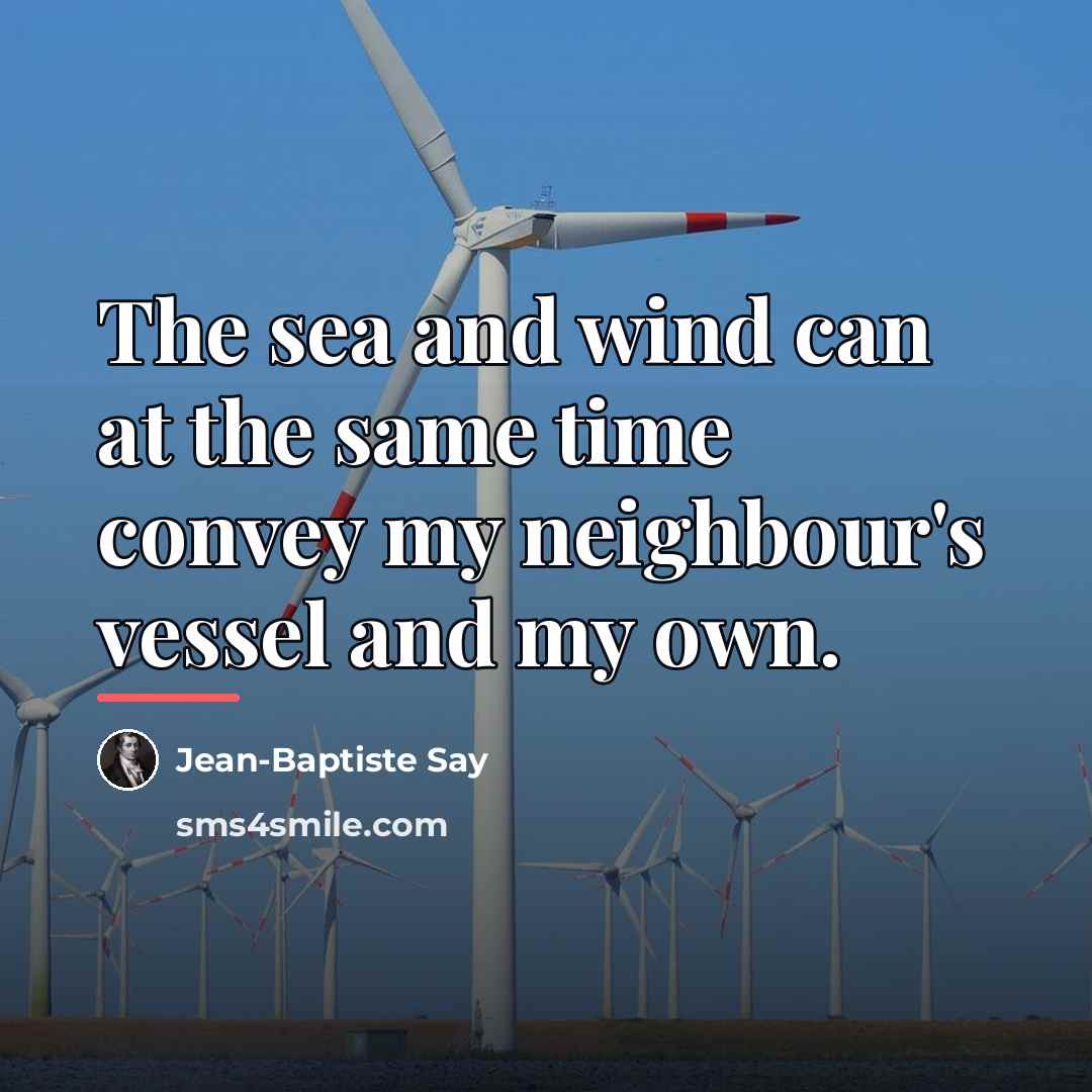 “The sea and wind can at the same time convey…” quote by Jean-Baptiste Say