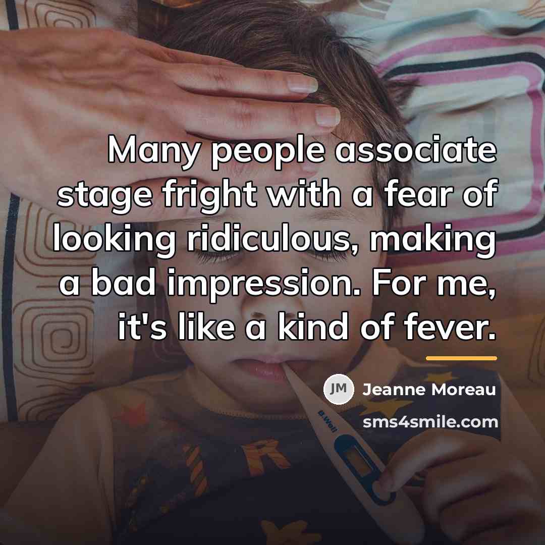 “Many people associate stage fright with a fear of looking…” quote by Jeanne Moreau