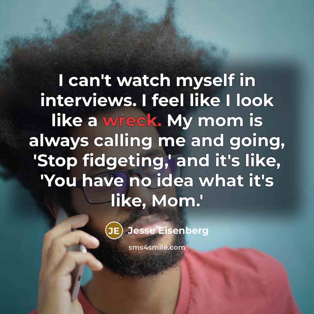 “I can't watch myself in interviews. I feel like I…” quote by Jesse Eisenberg