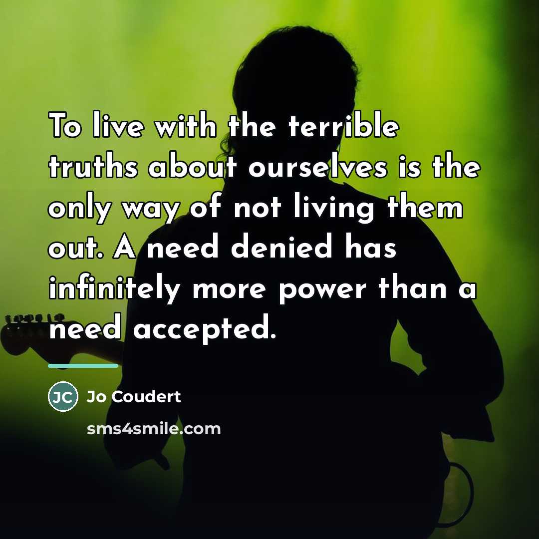 “To live with the terrible truths about ourselves is the…” quote by Jo Coudert