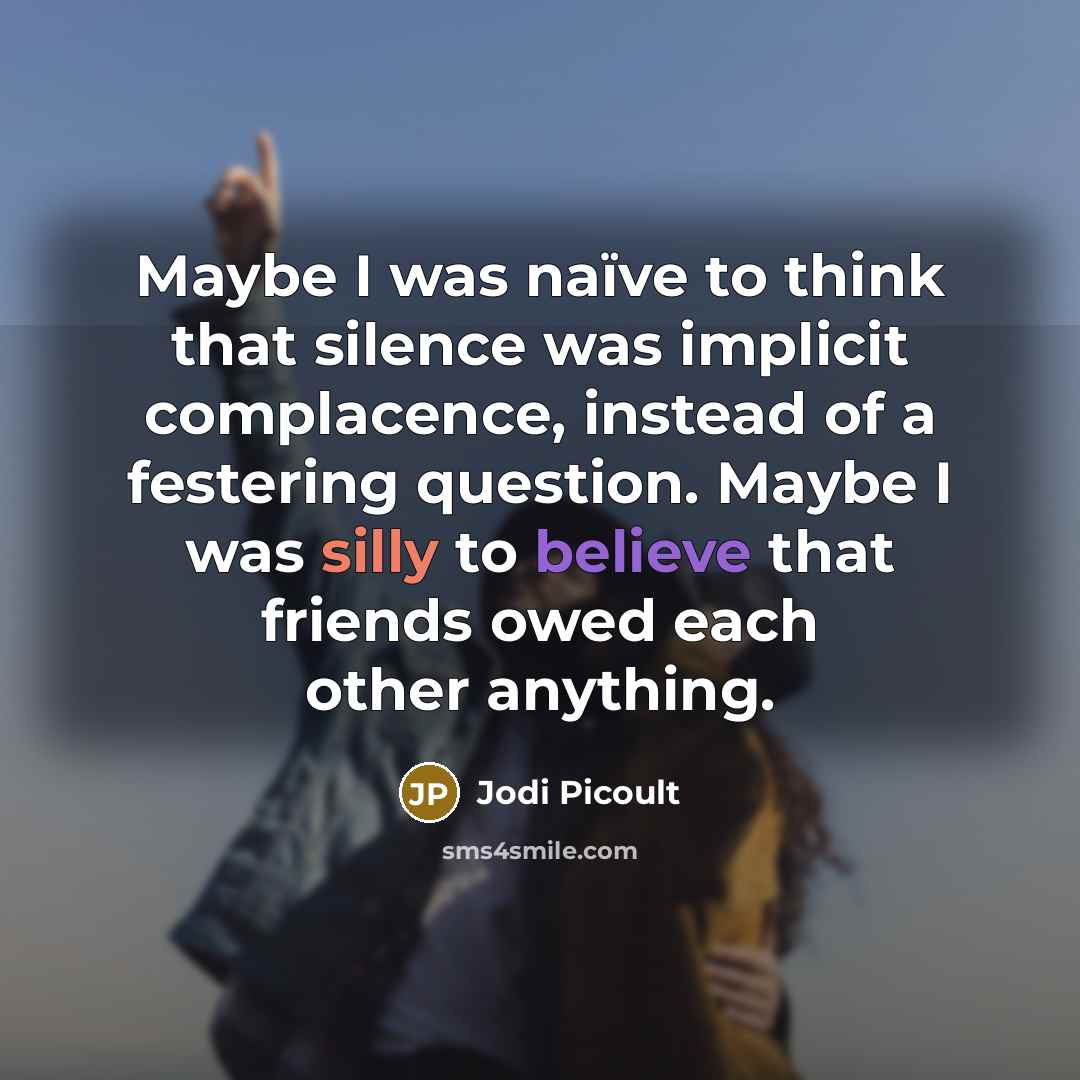 “Maybe I was naïve to think that silence was implicit…” quote by Jodi Picoult