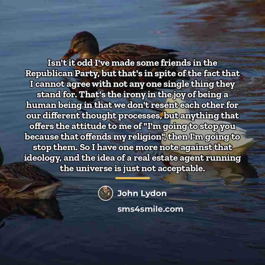 “Isn't it odd I've made some friends in the Republican…” quote by John Lydon