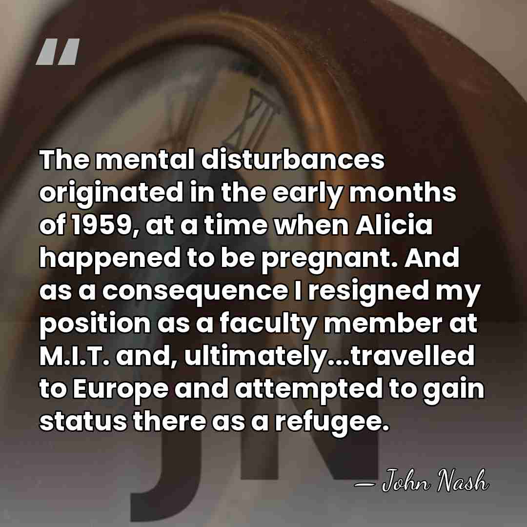 The mental disturbances originated in the early months of 1959, at a&hellip; - John Nash