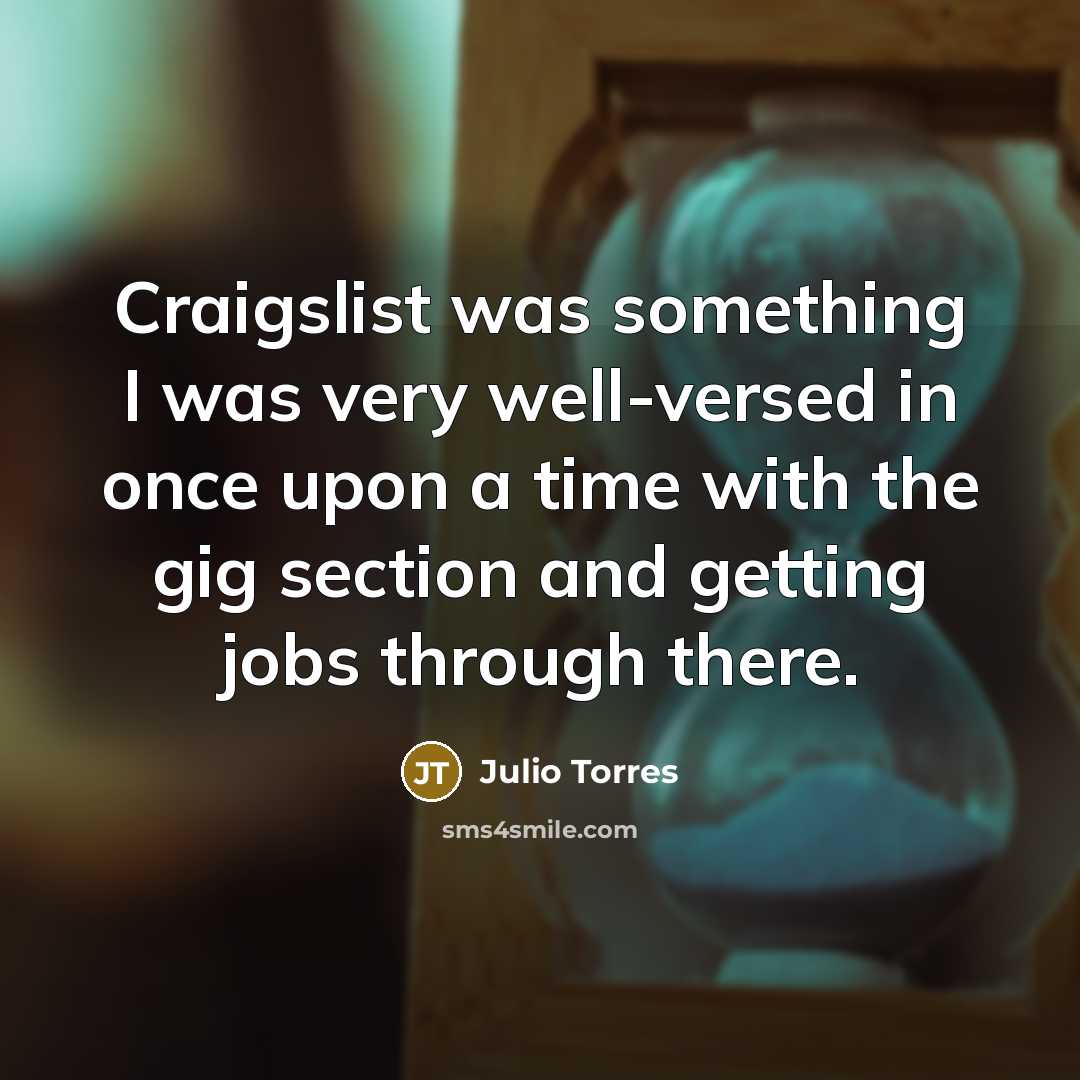 “Craigslist was something I was very well-versed in once upon…” quote by Julio Torres