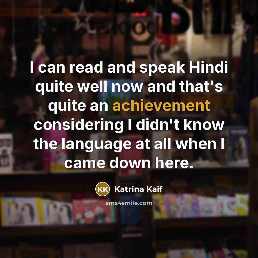 “I can read and speak Hindi quite well now and…” quote by Katrina Kaif