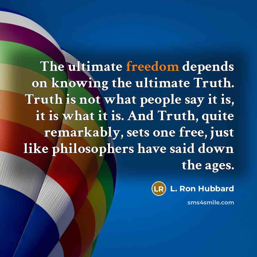 “The ultimate freedom depends on knowing the ultimate Truth. Truth…” quote by L. Ron Hubbard