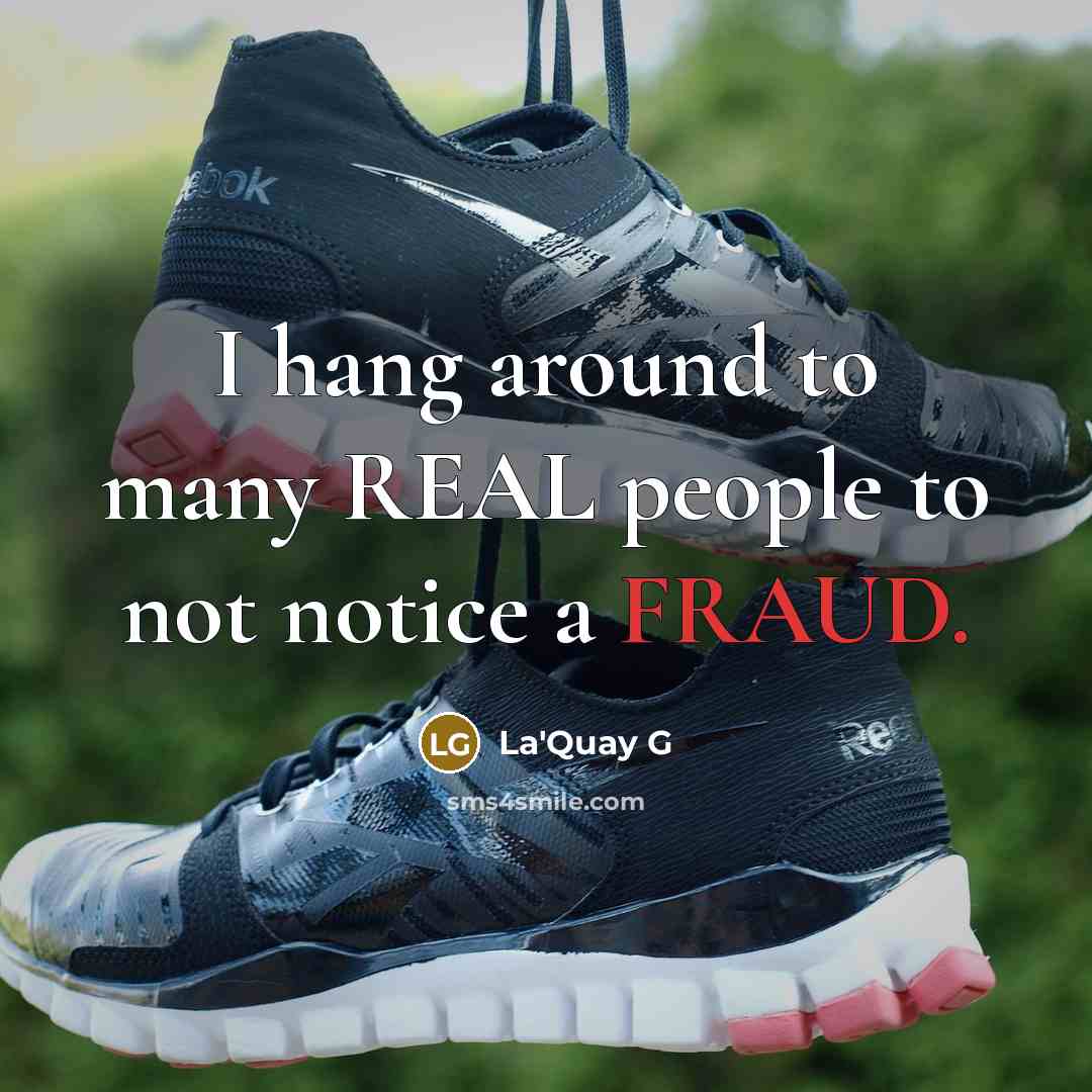 “I hang around to many REAL people to not notice…” quote by La'Quay G
