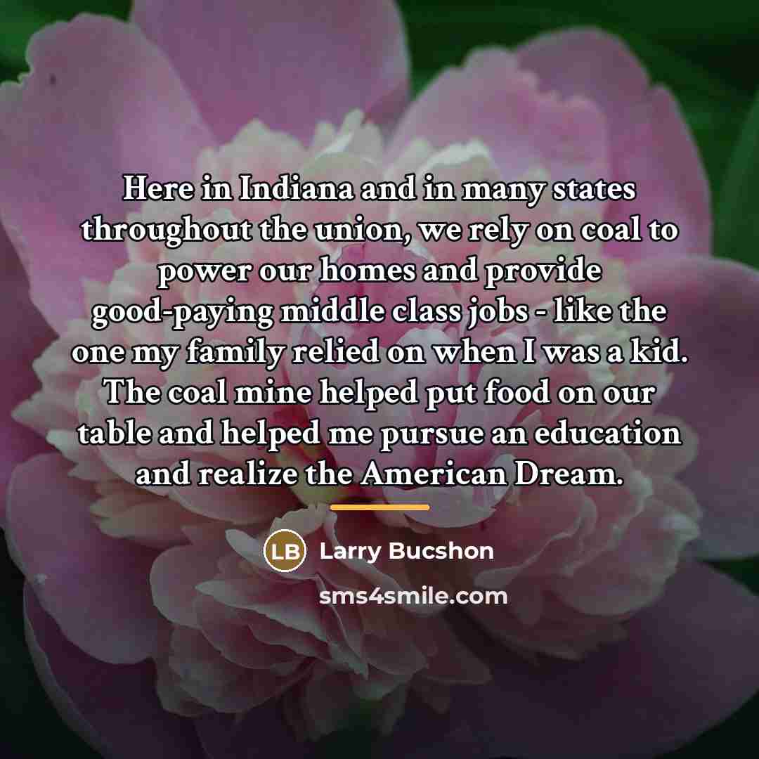 “Here in Indiana and in many states throughout the union,…” quote by Larry Bucshon